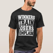 Winners Train Losers Complain Gym Workout Tシャツ (正面)