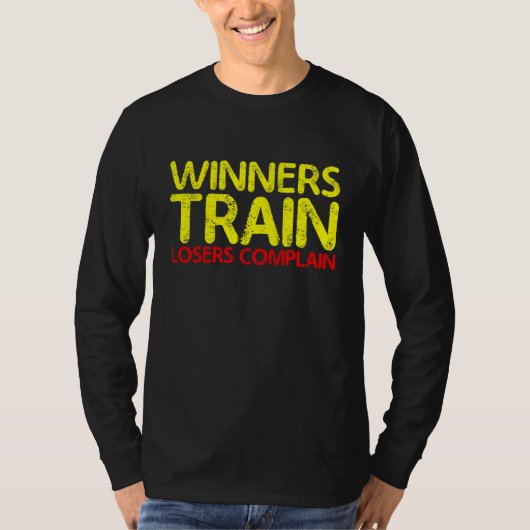Winners Train Losers Complain Tシャツ (正面)