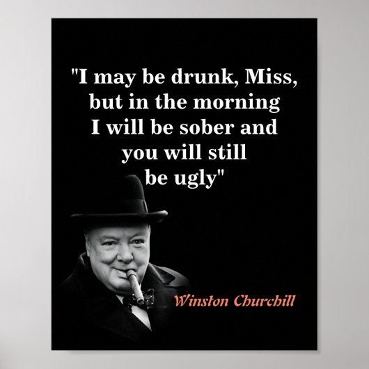 Winston Churchill Quote On Being Drunk And Ugly ポスター (正面)