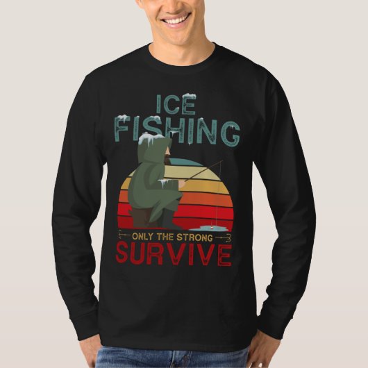 Winter Fishing or Ice Fishing only the Strong Surv Tシャツ (正面)