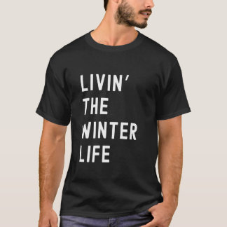 Winter Living The Winter Life Name Funny Tシャツ