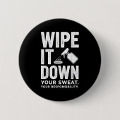 Wipe It Down Fitness Motivation Art  缶バッジ (正面)