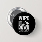 Wipe It Down Fitness Motivation Art  缶バッジ (正面&裏面)