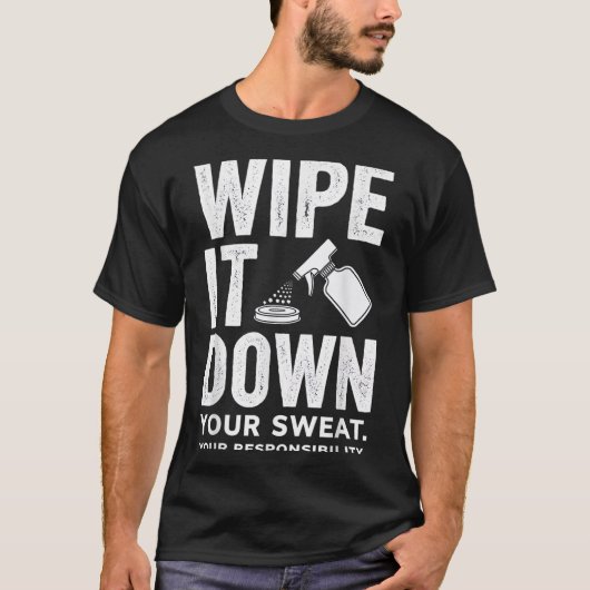 Wipe It Down Fitness Motivation Art  Tシャツ (正面)
