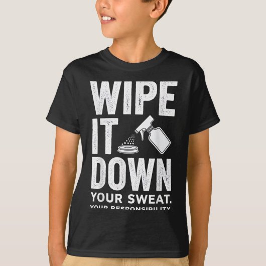 Wipe It Down Fitness Motivation Art  Tシャツ (正面)