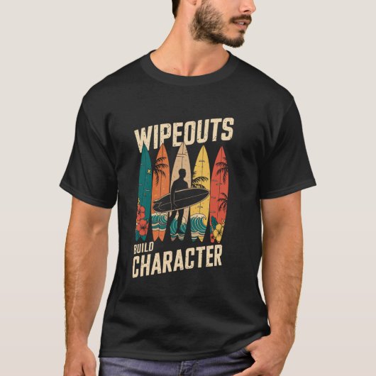 Wipeouts Build Character Surfer Funny Surfing Surf Tシャツ (正面)
