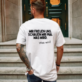 Wir freuen uns, schauen wir mal was wird tシャツ