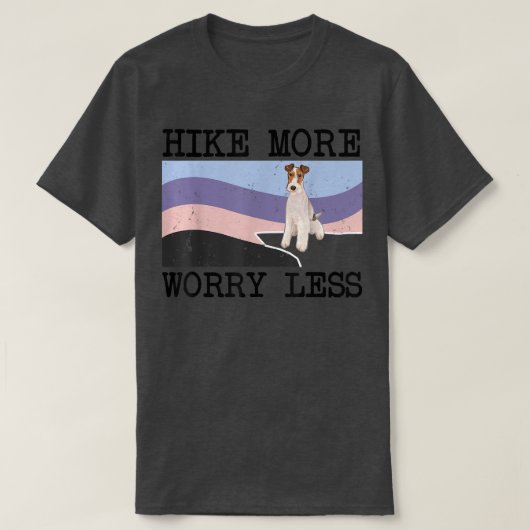 Wire Fox Terrier Hike More Worry Less Graphic Hiki Tシャツ (デザイン正面)