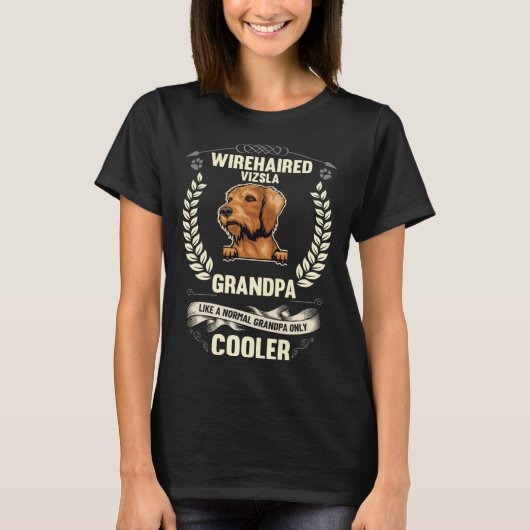 Wirehaired Vizsla Grandpa Like A Normal Grandpa On Tシャツ (正面)