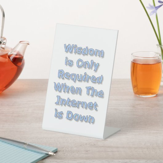 Wisdom is Only Required When The Internet is Down 台座サイン (インサイチュ)