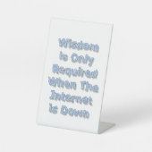 Wisdom is Only Required When The Internet is Down 台座サイン (正面)