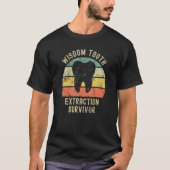 Wisdom Tooth Extraction Survivor Dentist Orthodont Tシャツ (正面)