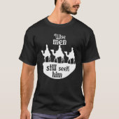 Wise Men Still Seek Him Jesus Savior Christian Chr Tシャツ (正面)