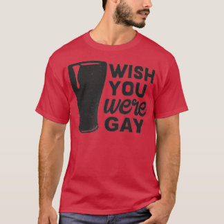 Wish You Wasゲイ、おもしろいゲイビール、おもしろいゲイパン Tシャツ