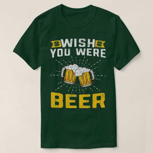 Wish You Was Beerデザインfor St Tシャツ (デザイン正面)