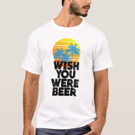 Wish You Was Beerビーチサンセットとヤシの木 Tシャツ
