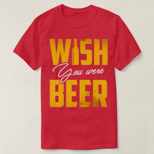 Wish You Was Beer おもしろい Drinkパーティーギフト Tシャツ (デザイン正面)