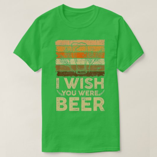 Wish You Was Beer (6) Tシャツ (デザイン正面)