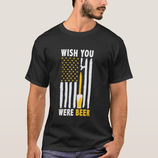 Wish You Was Beer Craft Beer Home Brewing Tシャツ (正面)