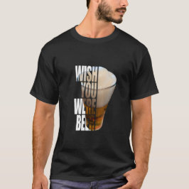 Wish You Were Beer" Funny Drinking Pun Design Tシャツ