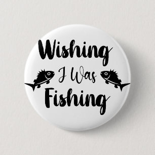 Wishing I was fishing funny quote 缶バッジ