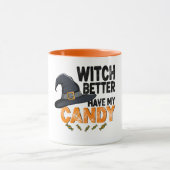 Witch Better Have My Candy Halloween  マグカップ (中央)