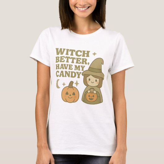 Witch Better Have My Candy T-Shirt Funny Halloween Tシャツ (正面)