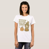 Witch Better Have My Candy T-Shirt Funny Halloween Tシャツ (正面フル)