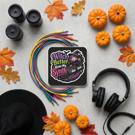 Witch Better Have My Synth – Halloween Synth Nerd スクエアシール