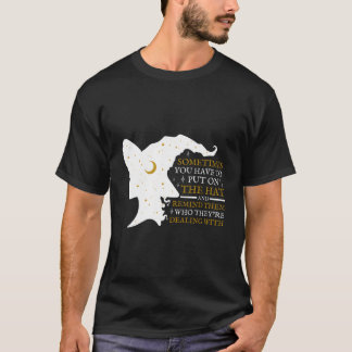 Witch Halloween Sometimes You Have To Put The On W Tシャツ