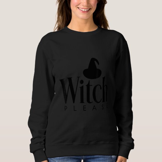 Witch Please Good Bad Witches  Halloween Party スウェットシャツ (正面)