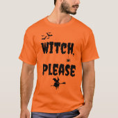 “Witch Please” Halloween T-Shirt Tシャツ (正面)