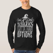 Witches Gotta Have Options   Halloween Tシャツ (正面)