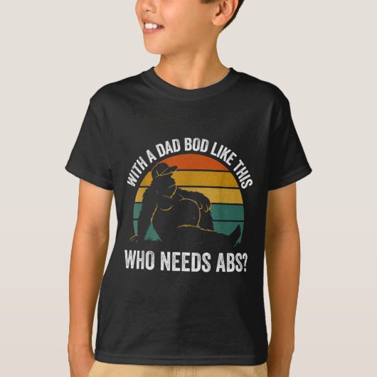 With A Dad Bod Like This Who Needs Abs Funny Bigfo Tシャツ (正面)