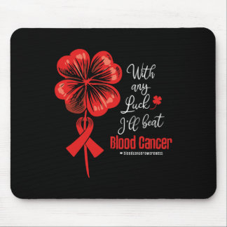 With Any Luck I'll Beat Blood Cancer Awareness  マウスパッド