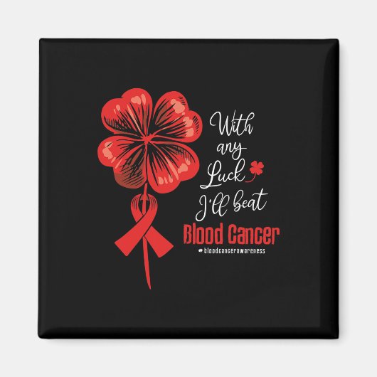 With Any Luck I'll Beat Blood Cancer Awareness  マグネット (正面)