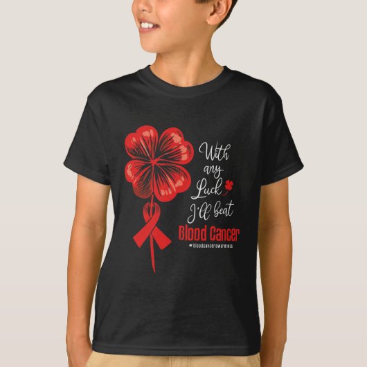 With Any Luck I'll Beat Blood Cancer Awareness  Tシャツ (正面)