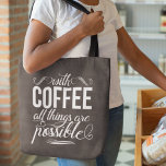 With Coffee All Things Are Possible Typography トートバッグ<br><div class="desc">Face the day with a fresh cup of coffee and this super cute vintage style typography tote bag. Design features the quote "With Coffee All Things Are Possible" in white lettering,  on a brushed grey chalkboard background.</div>