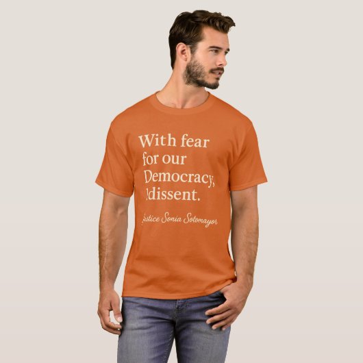 With fear for our Democracy, I dissent Tシャツ (正面フル)