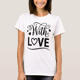 With Love Minimalist Typography Romantic & Sincere Tシャツ