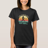with Softball Saying Softball Player  1 Tシャツ (正面)