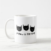 With the quote "Meow is the time" コーヒーマグカップ (左)