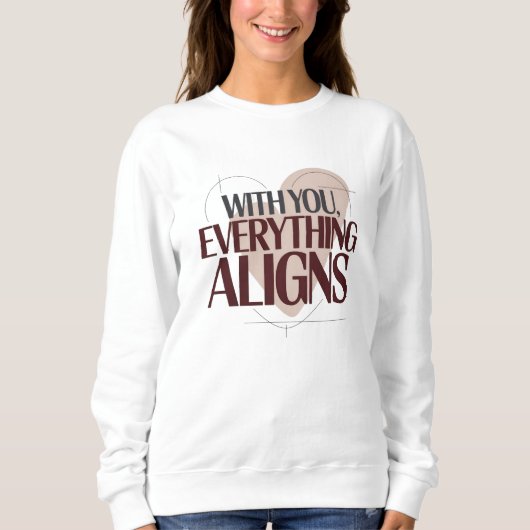 With You, Everything Aligns, Valentine Women's スウェットシャツ (正面)