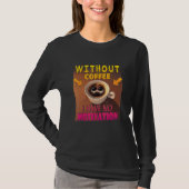 Without Coffee I Have No Motivation - Coffee Lover Tシャツ (正面)
