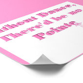 Without Dance, there'd be no Pointe ポスター (角)