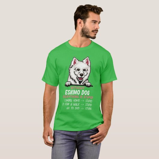 Without Eskimo Dog everything is stupid dog friend Tシャツ (正面フル)