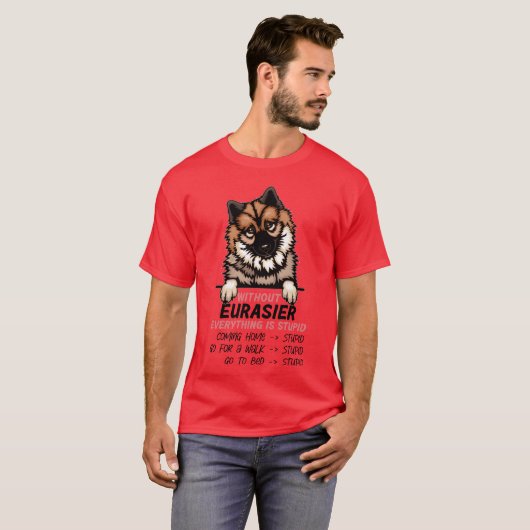 Without Eurasier everything is stupid dog friend g Tシャツ (正面フル)