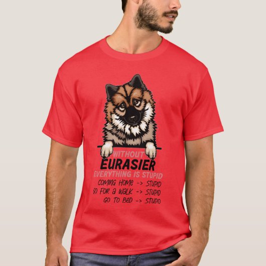 Without Eurasier everything is stupid dog friend g Tシャツ (正面)
