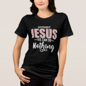 Without Jesus We Can Do Nothing Statement トライブレンドTシャツ (正面)