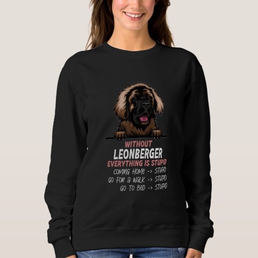 without Leonberger dog everything is stupid_1 スウェットシャツ (正面)